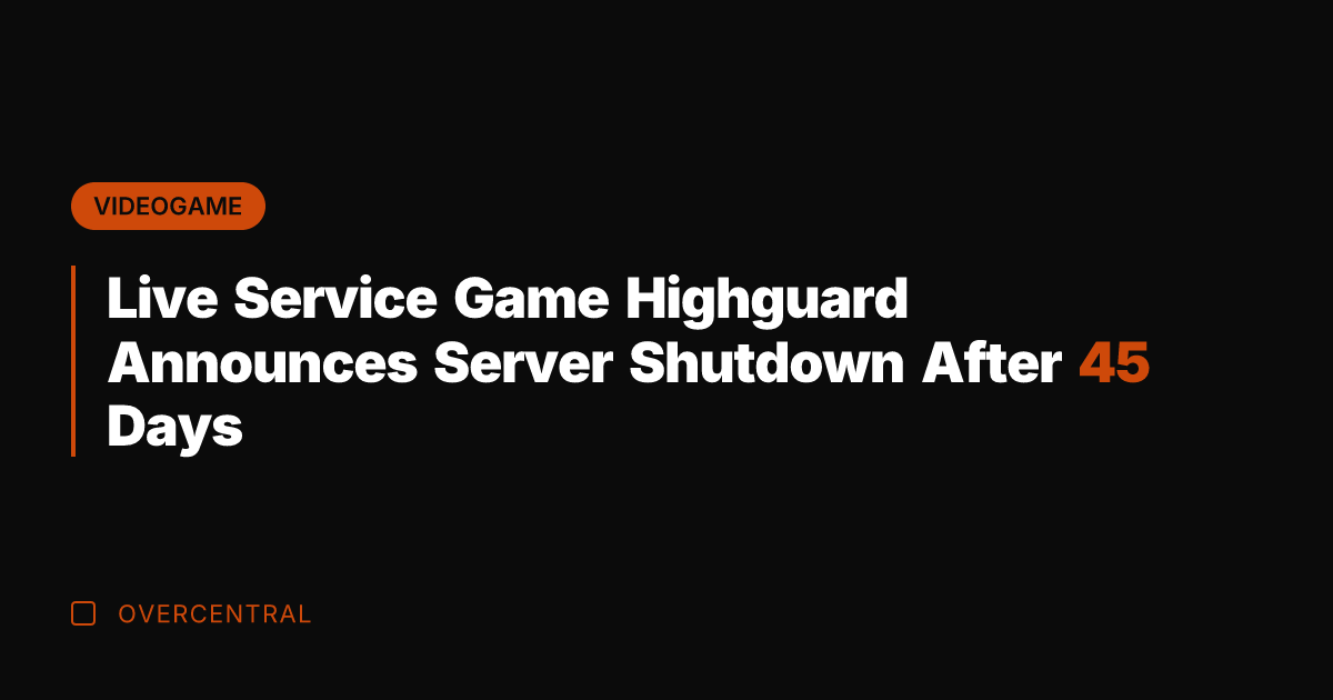 Live Service Game Highguard Announces Server Shutdown After 45 Days