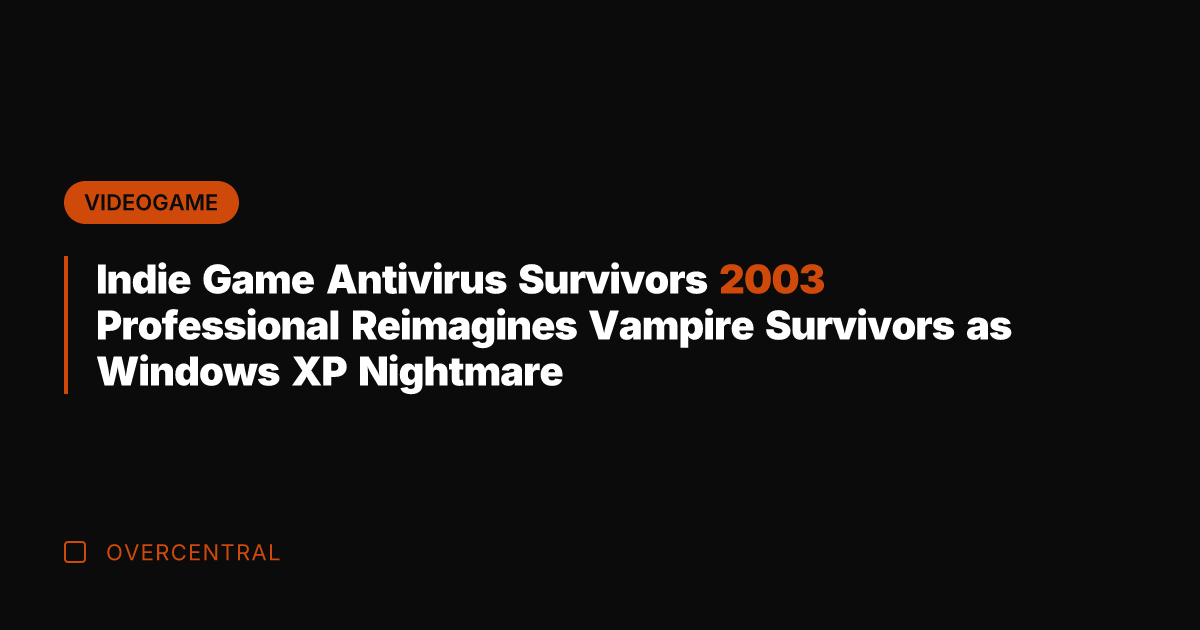 Indie Game Antivirus Survivors 2003 Professional Reimagines Vampire Survivors as Windows XP
