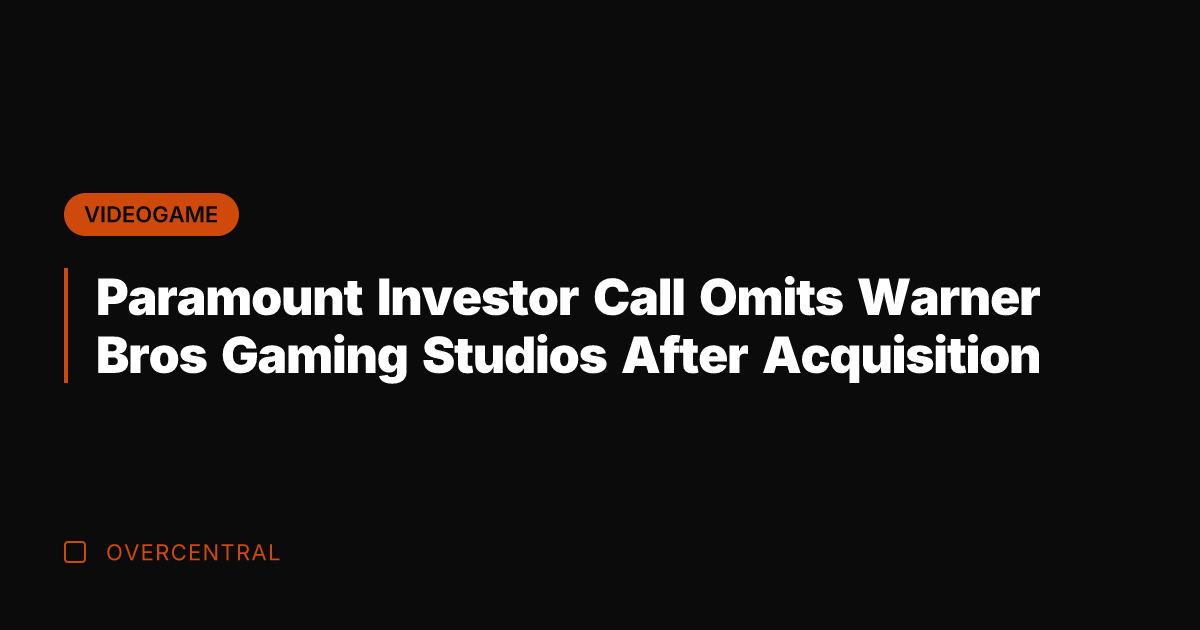 Paramount Investor Call Omits Warner Bros Gaming Studios After Acquisition