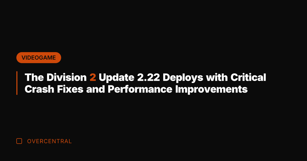 The Division 2 Update 2.22 Deploys with Critical Crash Fixes and Performance