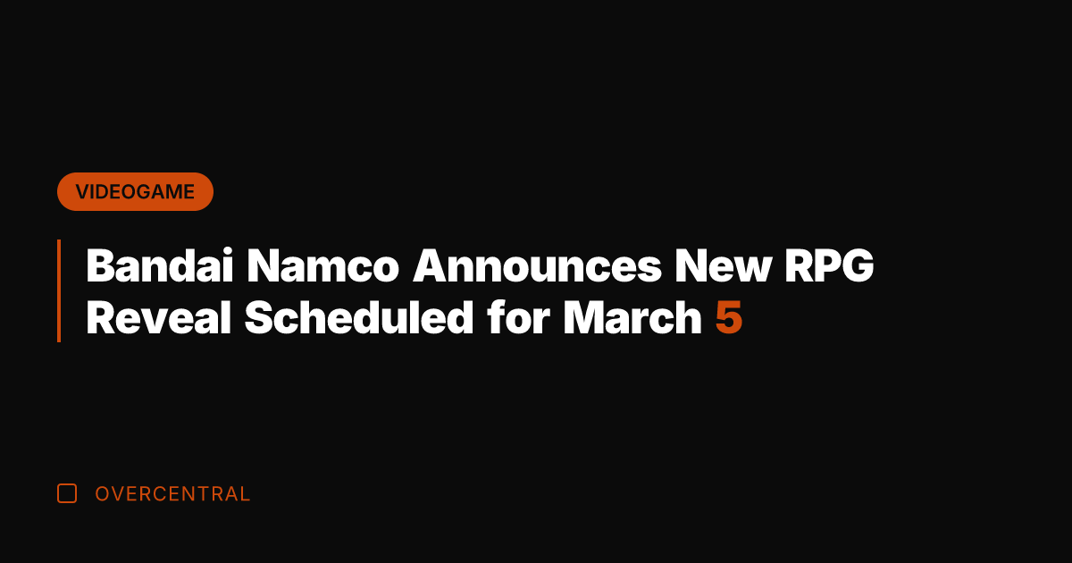 Bandai Namco Announces New RPG Reveal Scheduled for March 5