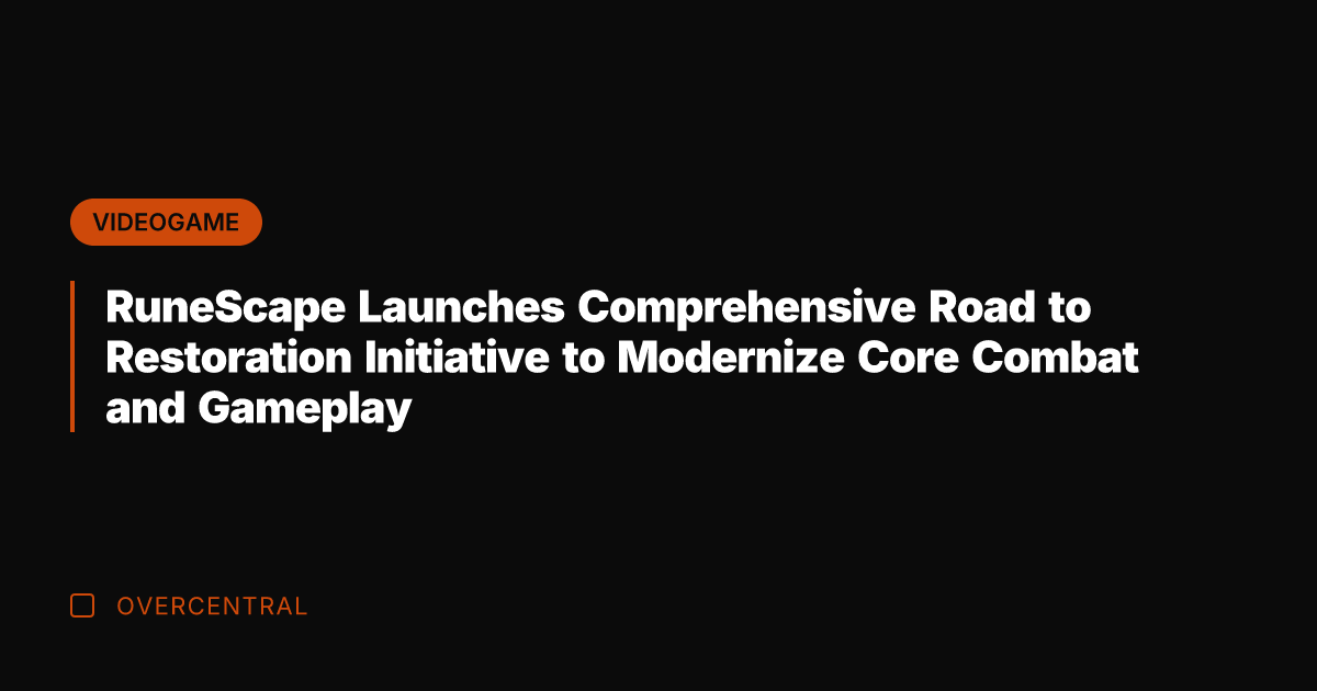 RuneScape Launches Comprehensive Road to Restoration Initiative to Modernize Core Combat and