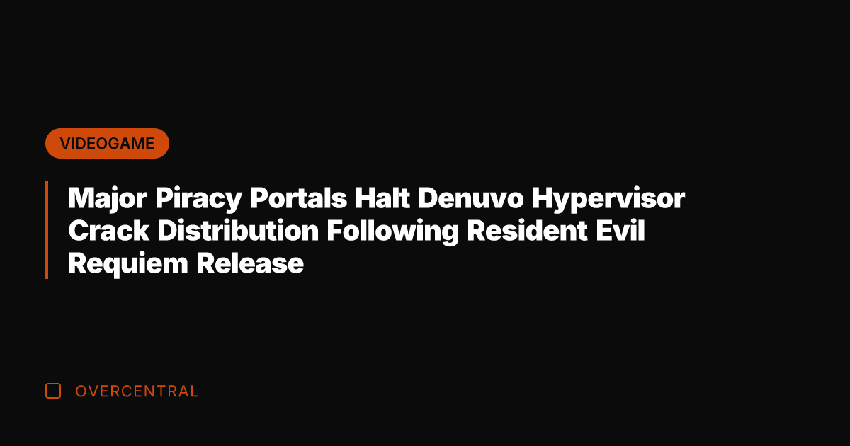 Major Piracy Portals Halt Denuvo Hypervisor Crack Distribution Following Resident Evil Requiem