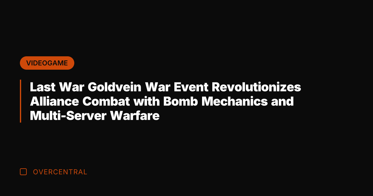 Last War Goldvein War Event Revolutionizes Alliance Combat with Bomb Mechanics and