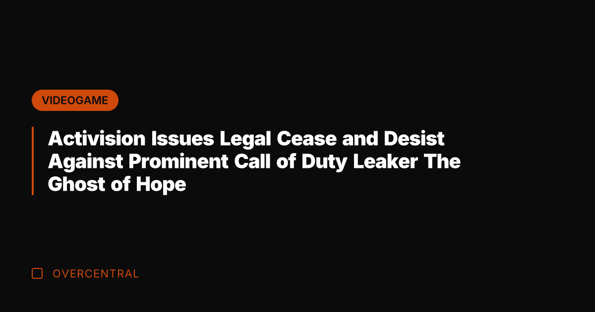 Activision Issues Legal Cease and Desist Against Prominent Call of Duty Leaker