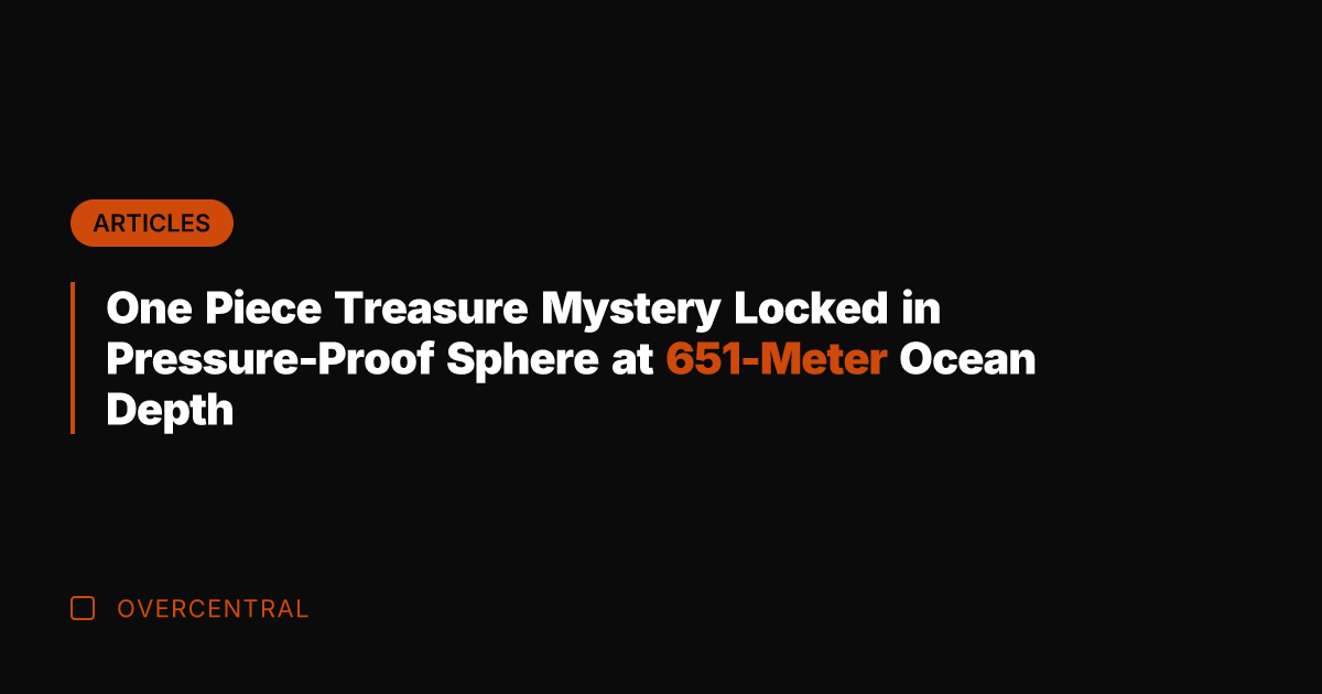 One Piece Treasure Mystery Locked in Pressure-Proof Sphere at 651-Meter Ocean Depth