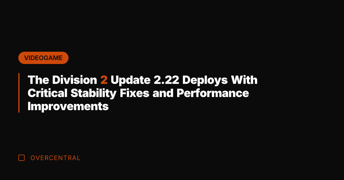 The Division 2 Update 2.22 Deploys With Critical Stability Fixes and Performance