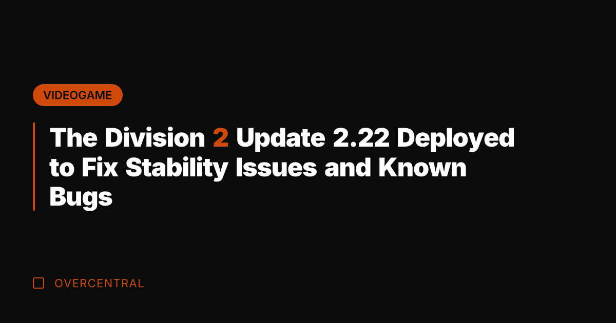 The Division 2 Update 2.22 Deployed to Fix Stability Issues and Known