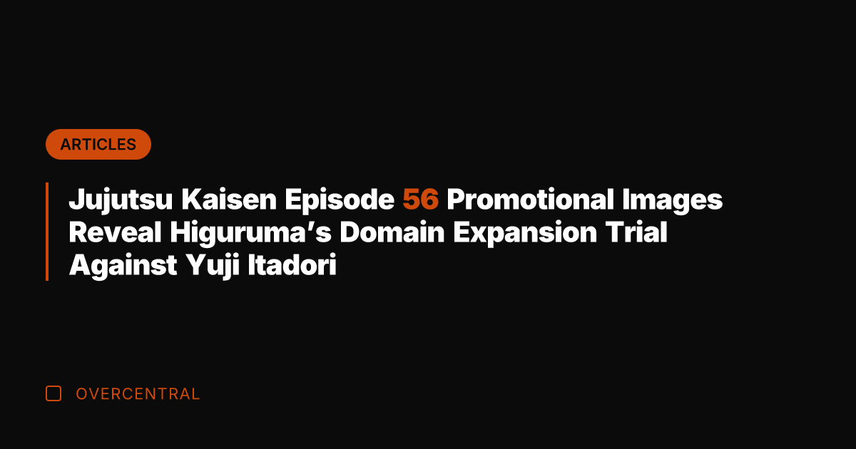 Jujutsu Kaisen Episode 56 Promotional Images Reveal Higuruma's Domain Expansion Trial Against