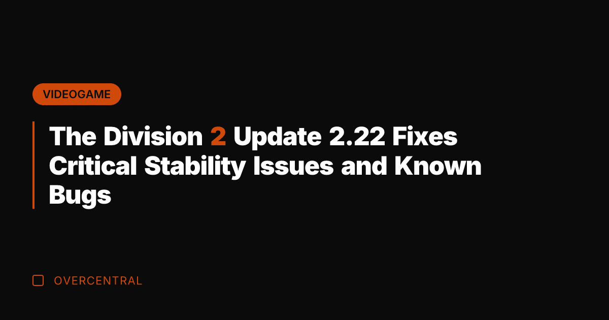 The Division 2 Update 2.22 Fixes Critical Stability Issues and Known Bugs