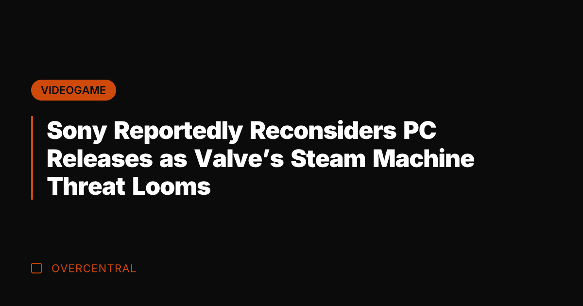 Sony Reportedly Reconsiders PC Releases as Valve's Steam Machine Threat Looms