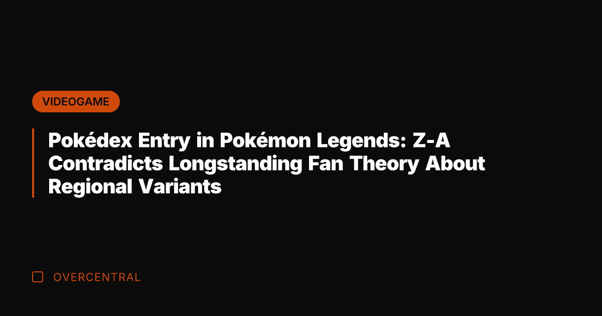 Pokédex Entry in Pokémon Legends: Z-A Contradicts Longstanding Fan Theory About Regional
