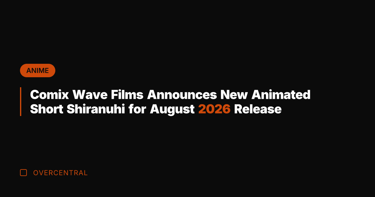 Comix Wave Films Announces New Animated Short Shiranuhi for August 2026 Release