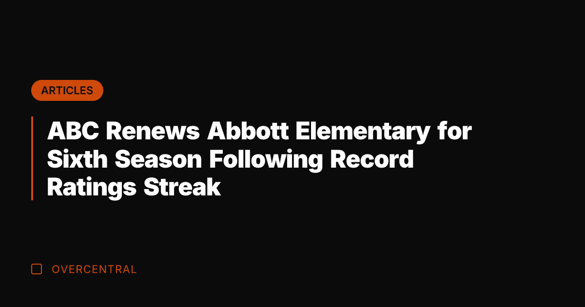 ABC Renews Abbott Elementary for Sixth Season Following Record Ratings Streak