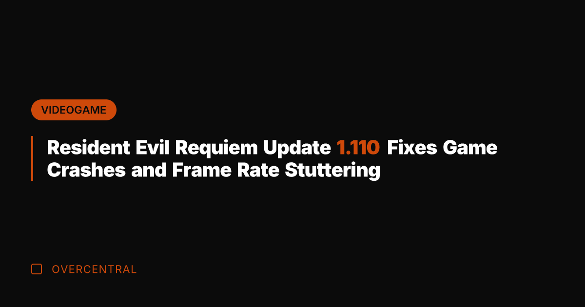 Resident Evil Requiem Update 1.110 Fixes Game Crashes and Frame Rate Stuttering