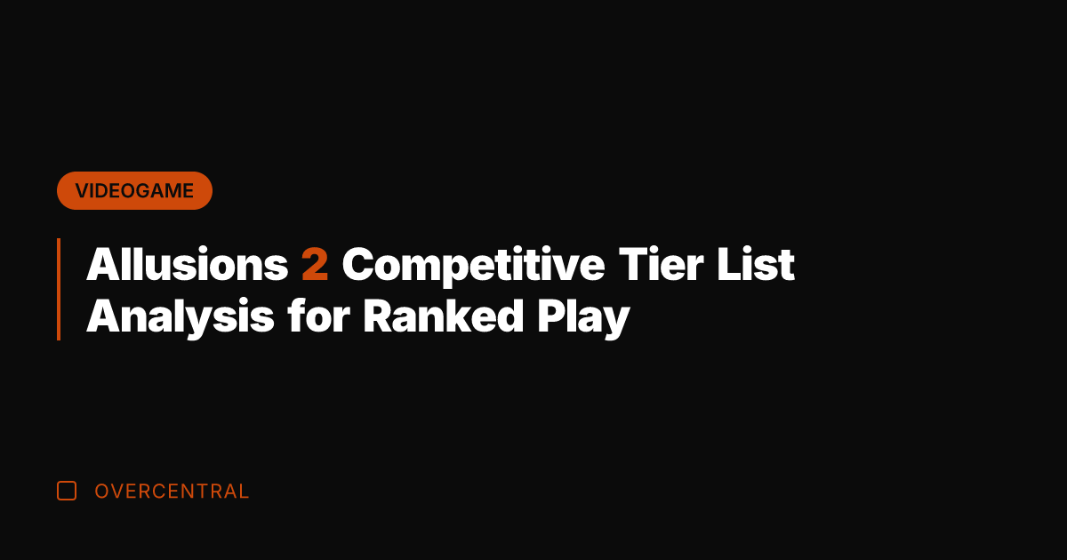 Allusions 2 Competitive Tier List Analysis for Ranked Play