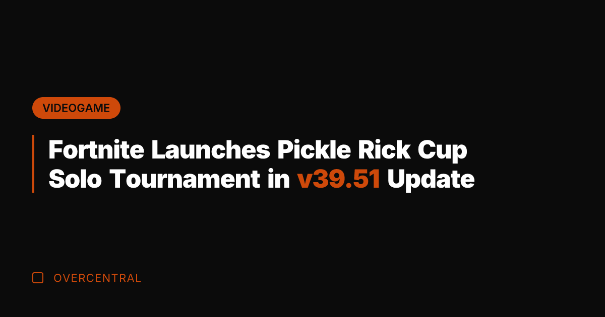Fortnite Launches Pickle Rick Cup Solo Tournament in v39.51 Update