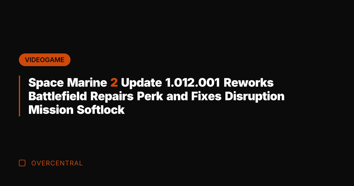 Space Marine 2 Update 1.012.001 Reworks Battlefield Repairs Perk and Fixes Disruption