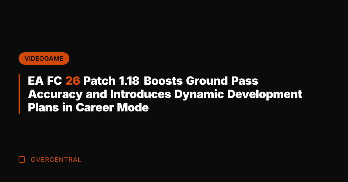 EA FC 26 Patch 1.18 Boosts Ground Pass Accuracy and Introduces Dynamic