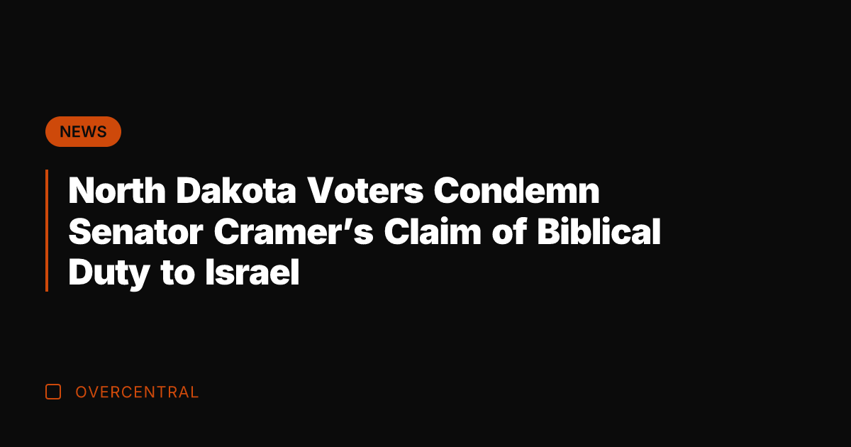 North Dakota Voters Condemn Senator Cramer's Claim of Biblical Duty to Israel