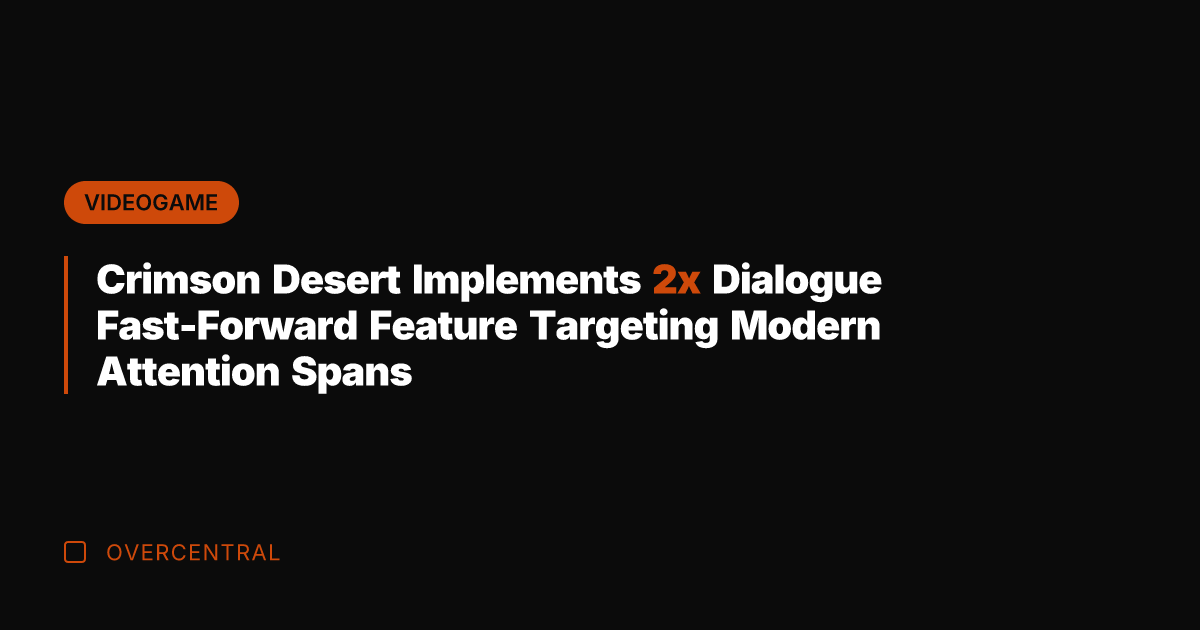 Crimson Desert Implements 2x Dialogue Fast-Forward Feature Targeting Modern Attention Spans