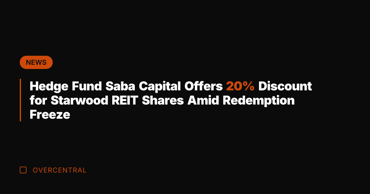 Hedge Fund Saba Capital Offers 20% Discount for Starwood REIT Shares Amid