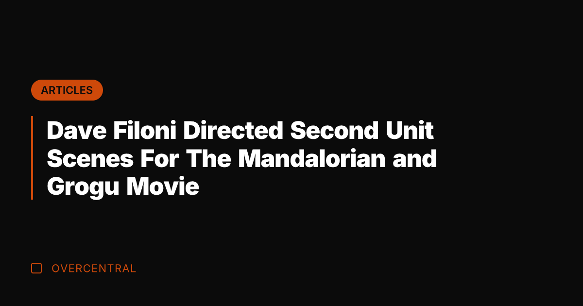 Dave Filoni Directed Second Unit Scenes For The Mandalorian and Grogu Movie