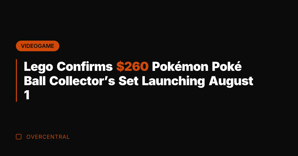 Lego Confirms 0 Pokémon Poké Ball Collector's Set Launching August 1