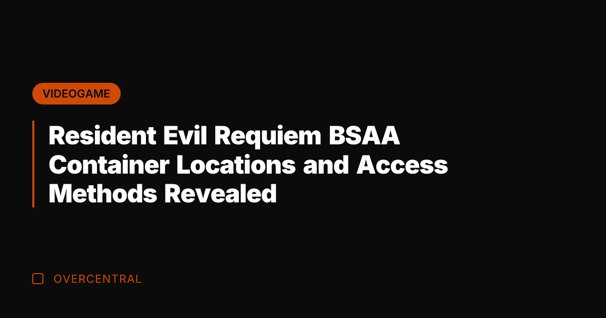 Resident Evil Requiem BSAA Container Locations and Access Methods Revealed
