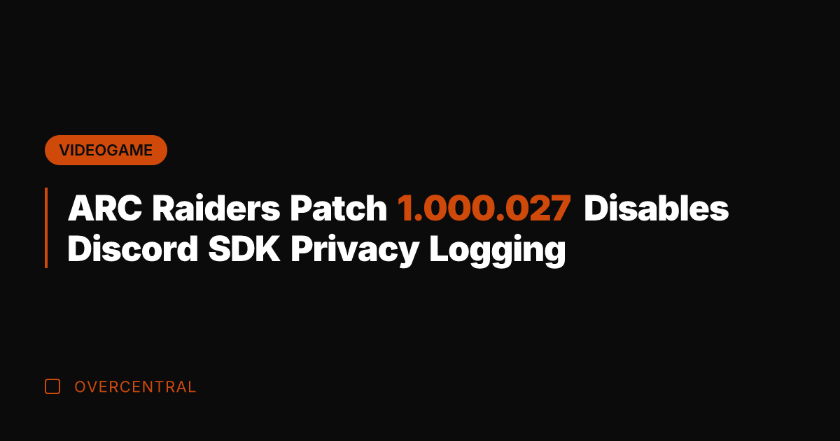 ARC Raiders Patch 1.000.027 Disables Discord SDK Privacy Logging