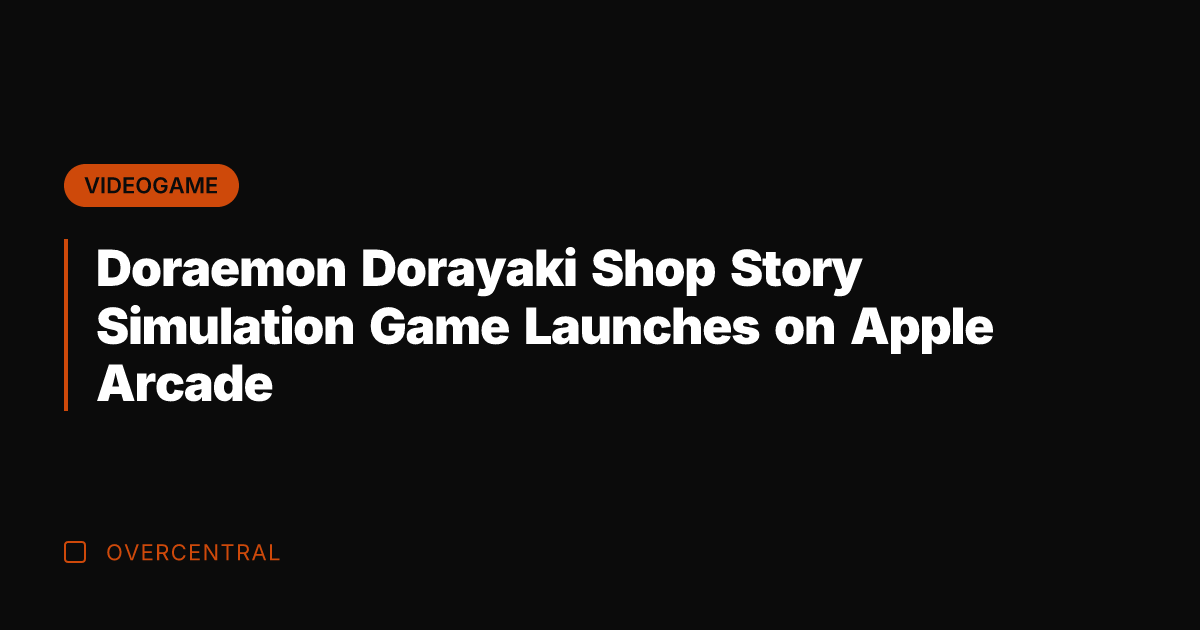 Doraemon Dorayaki Shop Story Simulation Game Launches on Apple Arcade