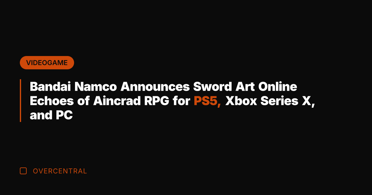 Bandai Namco Announces Sword Art Online Echoes of Aincrad RPG for PS5,