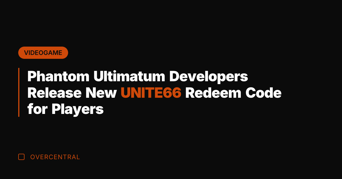 Phantom Ultimatum Developers Release New UNITE66 Redeem Code for Players