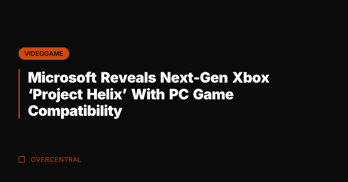 Microsoft Reveals Next-Gen Xbox 'Project Helix' With PC Game Compatibility