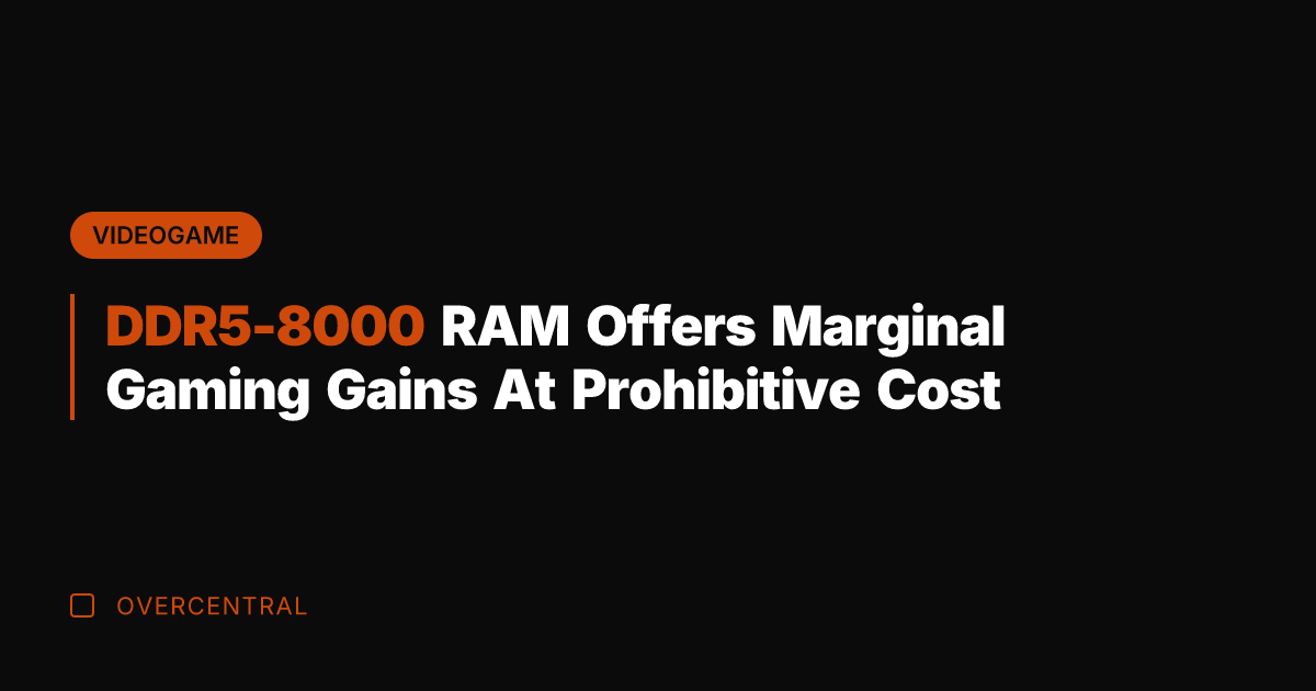 DDR5-8000 RAM Offers Marginal Gaming Gains At Prohibitive Cost