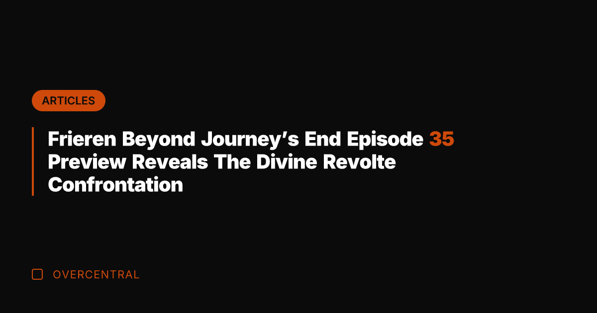 Frieren Beyond Journey's End Episode 35 Preview Reveals The Divine Revolte Confrontation