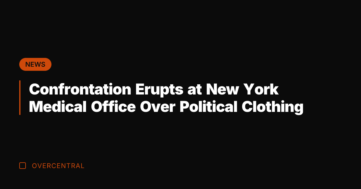 Confrontation Erupts at New York Medical Office Over Political Clothing