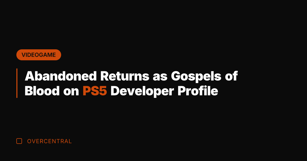 Abandoned Returns as Gospels of Blood on PS5 Developer Profile