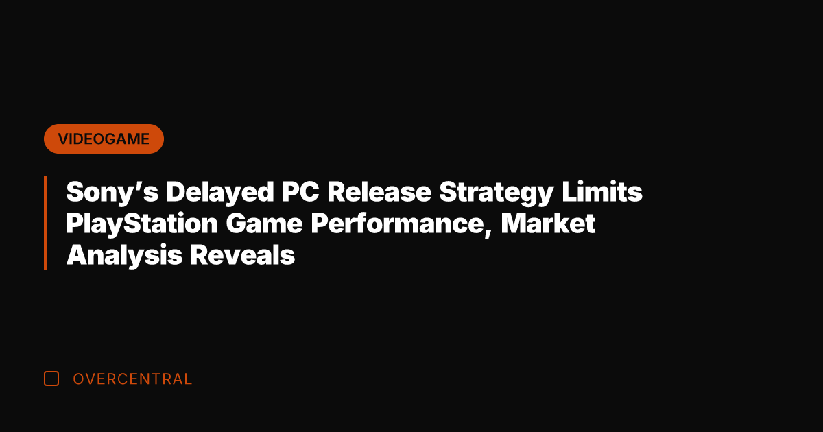 Sony's Delayed PC Release Strategy Limits PlayStation Game Performance, Market Analysis Reveals