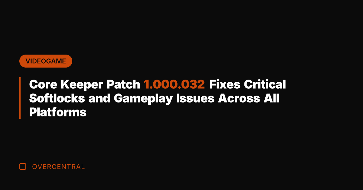 Core Keeper Patch 1.000.032 Fixes Critical Softlocks and Gameplay Issues Across All