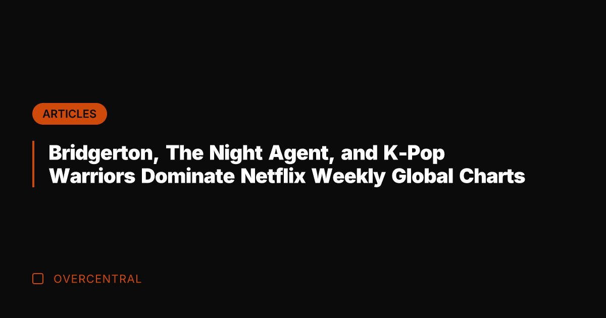 Bridgerton, The Night Agent, and K-Pop Warriors Dominate Netflix Weekly Global Charts