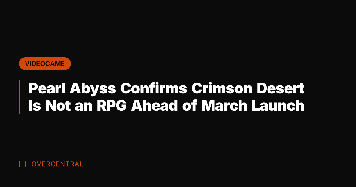Pearl Abyss Confirms Crimson Desert Is Not an RPG Ahead of March