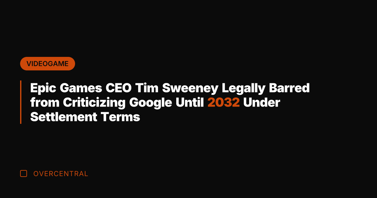 Epic Games CEO Tim Sweeney Legally Barred from Criticizing Google Until 2032