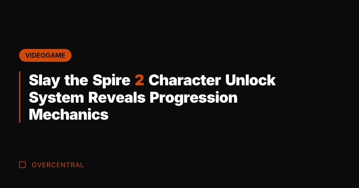 Slay the Spire 2 Character Unlock System Reveals Progression Mechanics