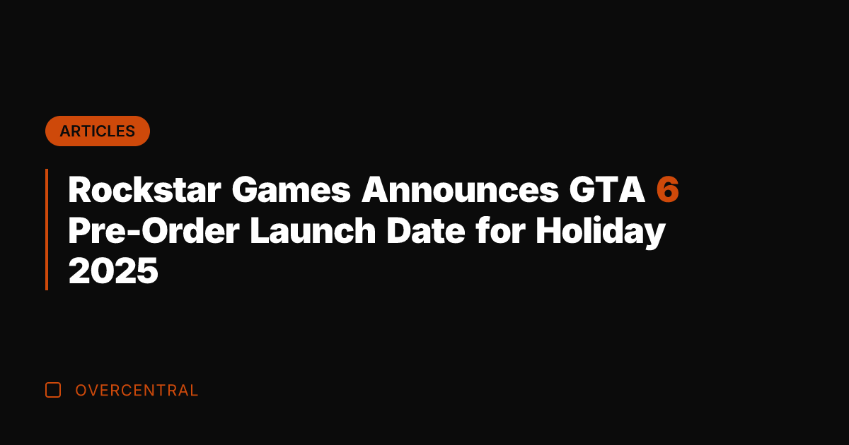 Rockstar Games Announces GTA 6 Pre-Order Launch Date for Holiday 2025