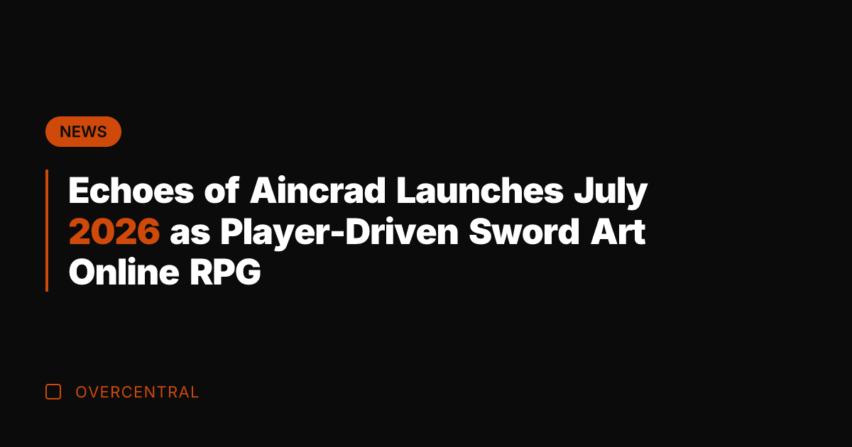 Echoes of Aincrad Launches July 2026 as Player-Driven Sword Art Online RPG