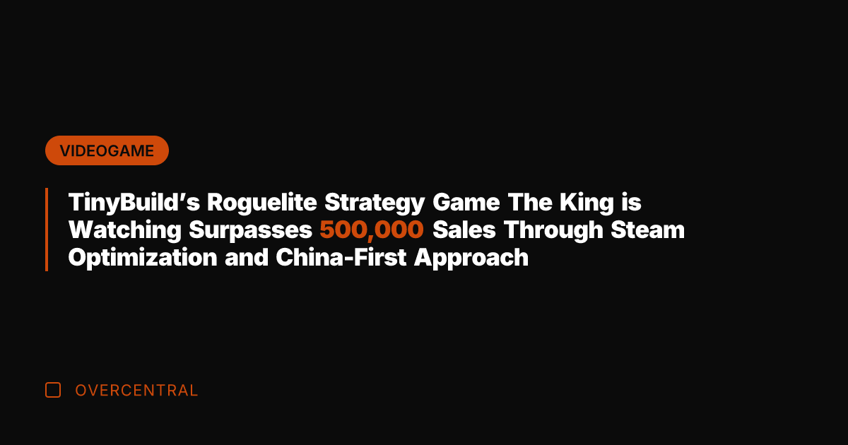 TinyBuild's Roguelite Strategy Game The King is Watching Surpasses 500,000 Sales Through