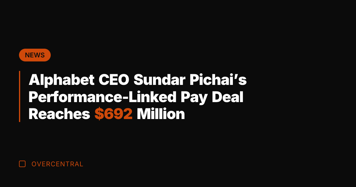 Alphabet CEO Sundar Pichai's Performance-Linked Pay Deal Reaches 2 Million