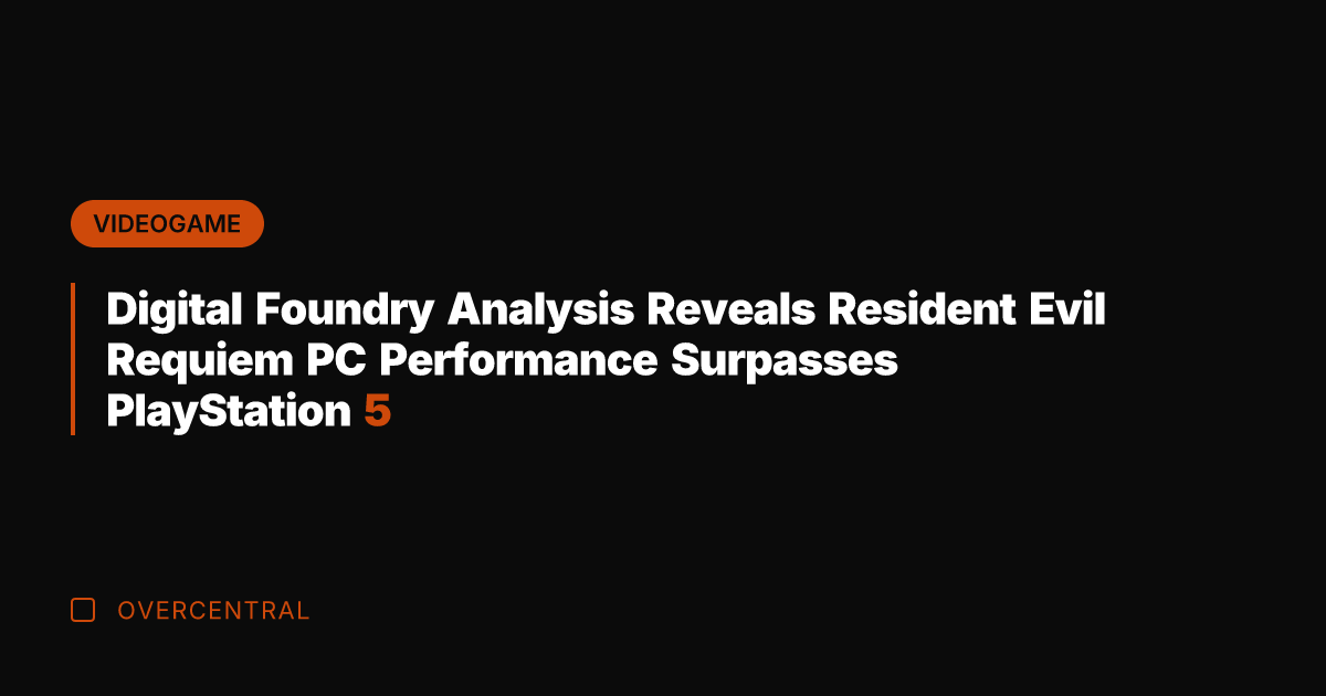 Digital Foundry Analysis Reveals Resident Evil Requiem PC Performance Surpasses PlayStation 5