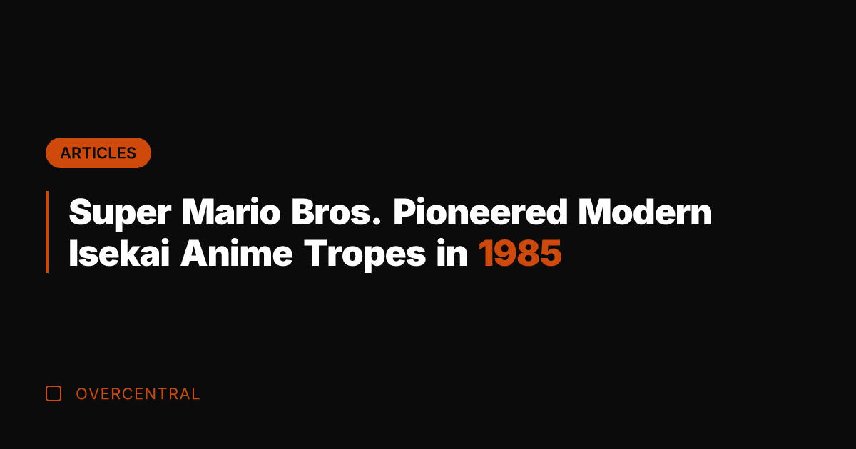 Super Mario Bros. Pioneered Modern Isekai Anime Tropes in 1985